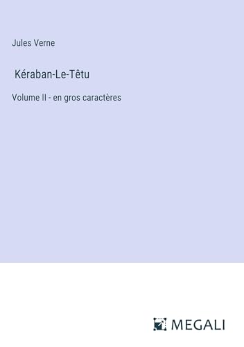 Kéraban-Le-Têtu: Volume II - en gros caractères von Megali Verlag